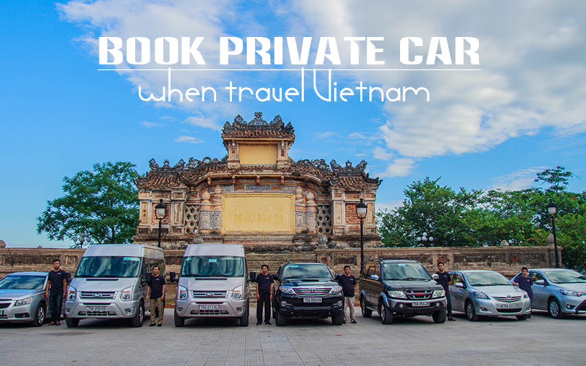 Book private car when travel Vietnam